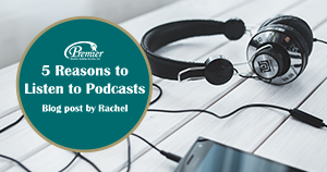 Reasons-to-Listen-to-Podcasts-Premier-Blog-Image